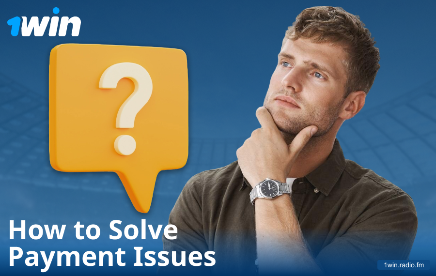 Resolving payment issues at 1Win