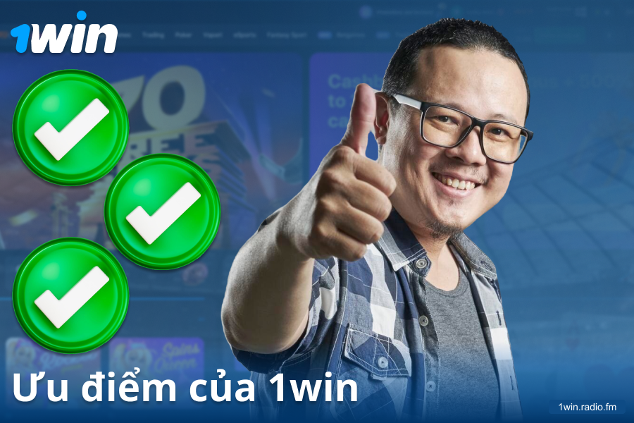 Ưu điểm của sòng bạc 1Win VN