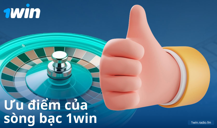 Ưu điểm của việc chơi tại sòng bạc 1Win VN