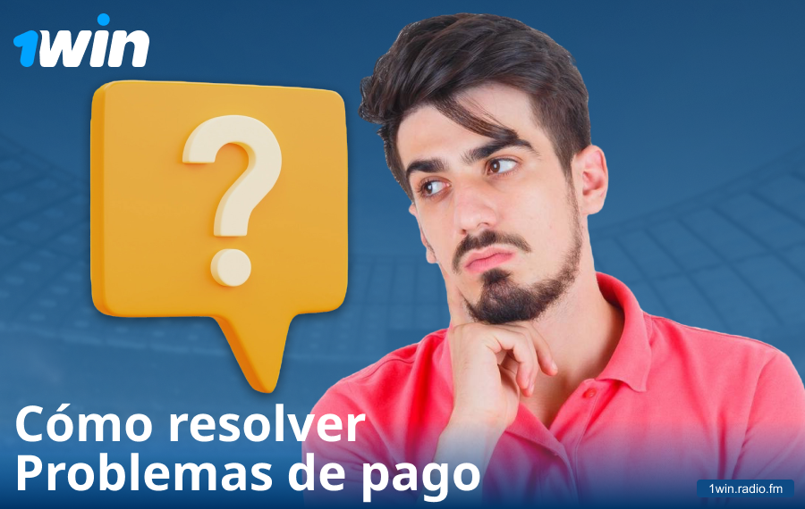 Solución de problemas de pagos en 1Win ES