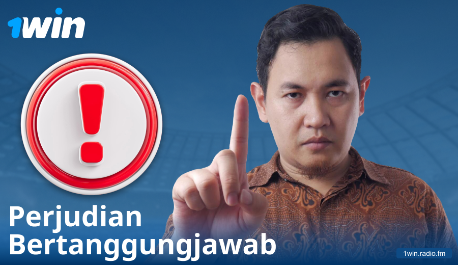Bermain secara bertanggungjawab di 1Win