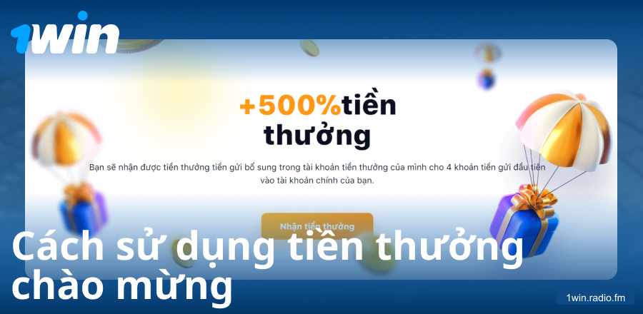 Hướng dẫn nhận tiền thưởng chào mừng tại 1Win VN